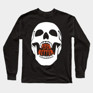 skeleton never better black Long Sleeve T-Shirt